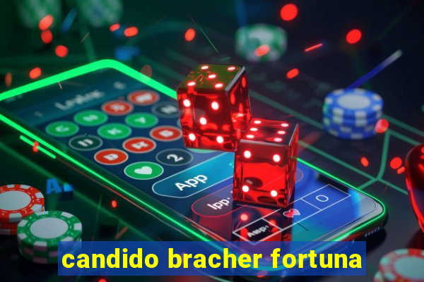 candido bracher fortuna